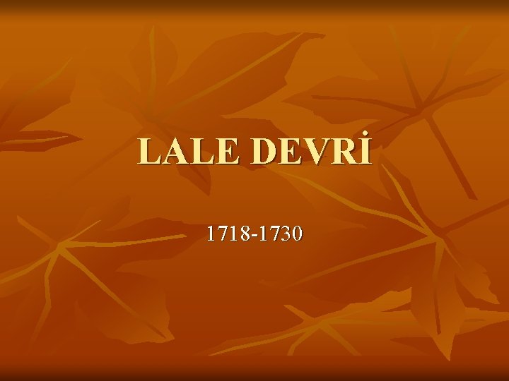 LALE DEVRİ 1718 -1730 