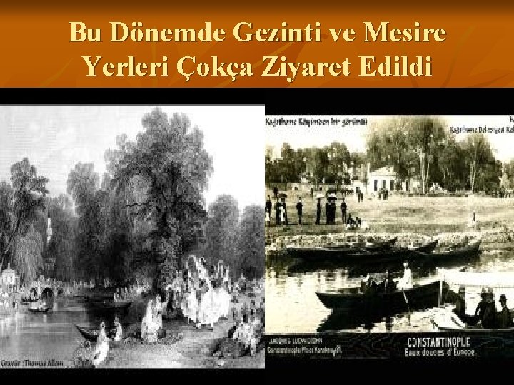 Bu Dönemde Gezinti ve Mesire Yerleri Çokça Ziyaret Edildi 