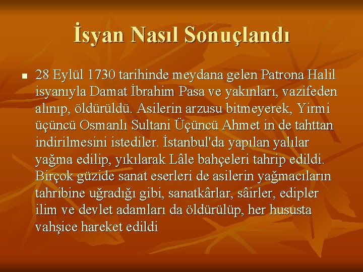 İsyan Nasıl Sonuçlandı n 28 Eylül 1730 tarihinde meydana gelen Patrona Halil isyanıyla Damat