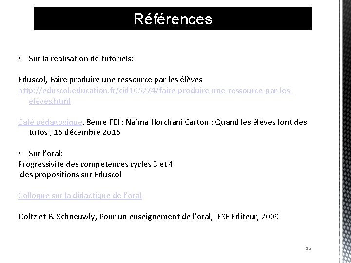 Références • Sur la réalisation de tutoriels: Eduscol, Faire produire une ressource par les