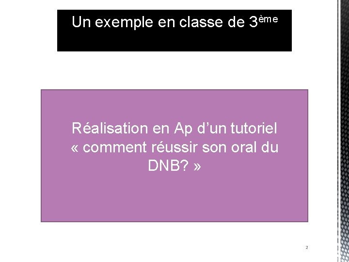 Un exemple en classe de 3ème Réalisation en Ap d’un tutoriel « comment réussir