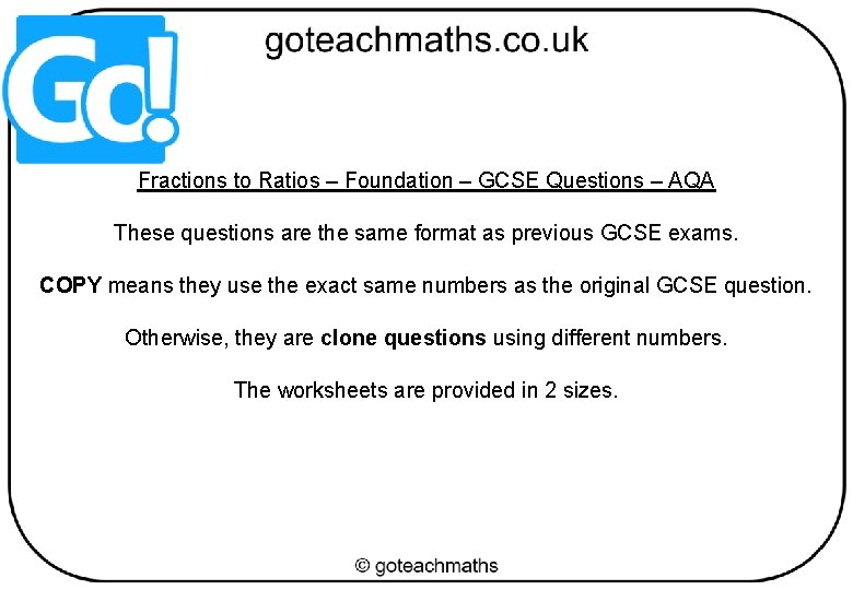 Fractions to Ratios – Foundation – GCSE Questions – AQA These questions are the