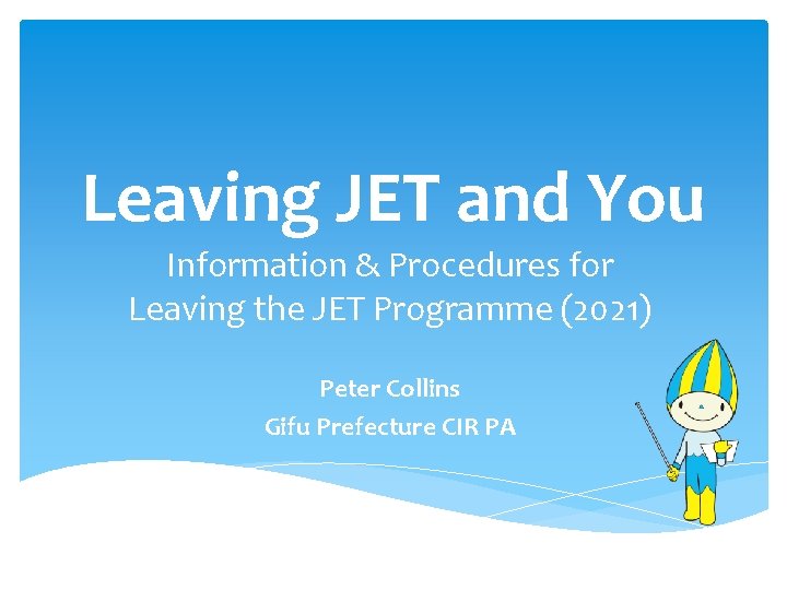 Leaving JET and You Information & Procedures for Leaving the JET Programme (2021) Peter