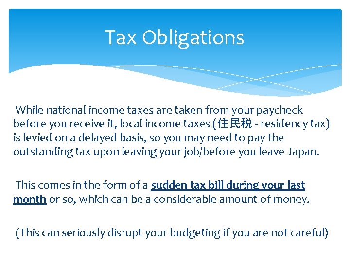 Tax Obligations While national income taxes are taken from your paycheck before you receive