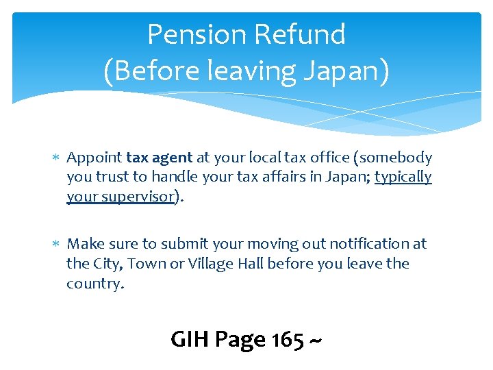 Pension Refund (Before leaving Japan) Appoint tax agent at your local tax office (somebody