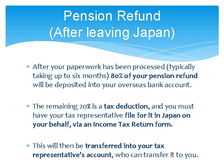 Pension Refund (After leaving Japan) After your paperwork has been processed (typically taking up