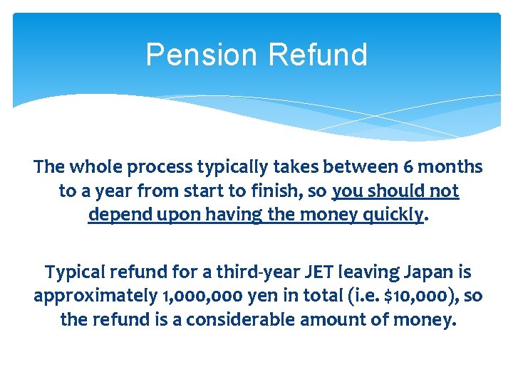Pension Refund The whole process typically takes between 6 months to a year from