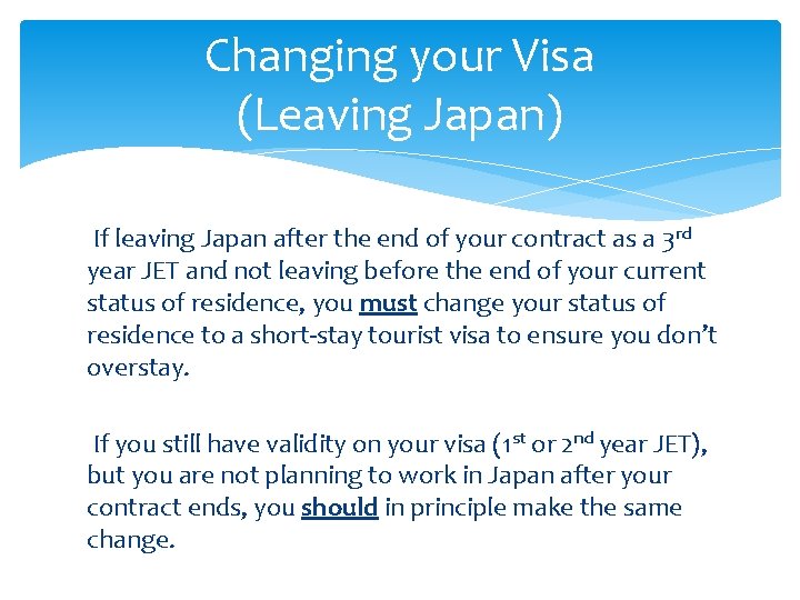Changing your Visa (Leaving Japan) If leaving Japan after the end of your contract