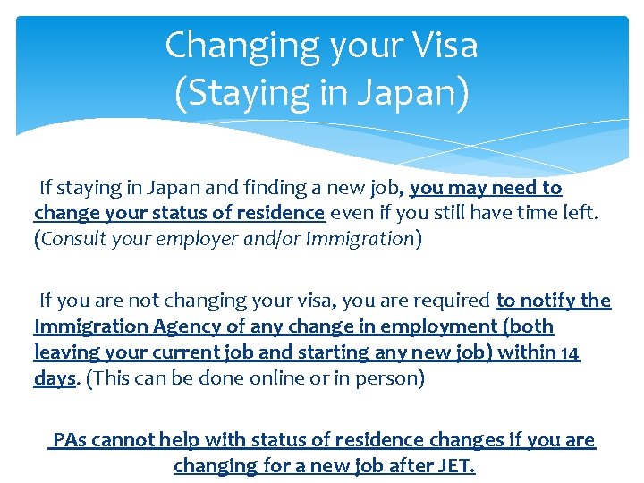 Changing your Visa (Staying in Japan) If staying in Japan and finding a new