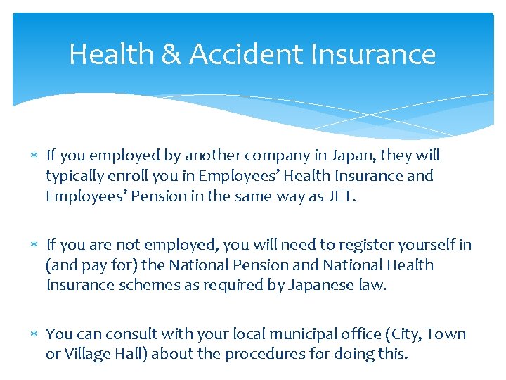 Health & Accident Insurance If you employed by another company in Japan, they will