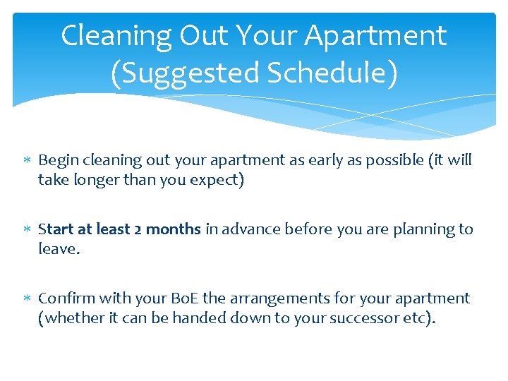 Cleaning Out Your Apartment (Suggested Schedule) Begin cleaning out your apartment as early as