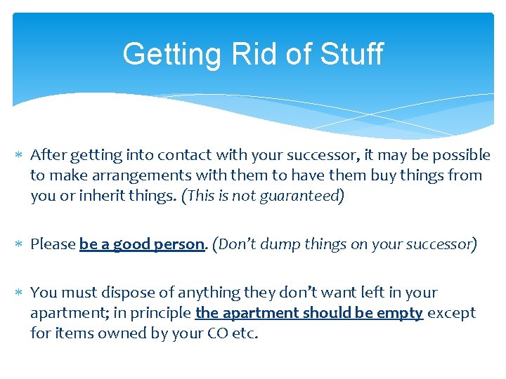 Getting Rid of Stuff After getting into contact with your successor, it may be
