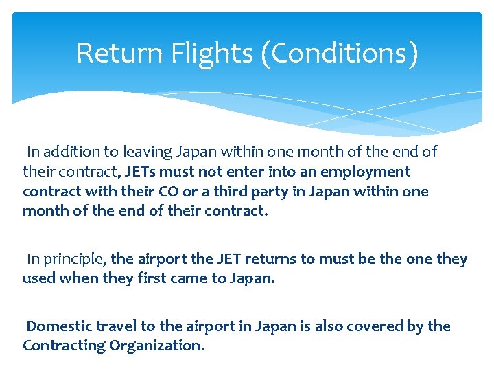 Return Flights (Conditions) In addition to leaving Japan within one month of the end