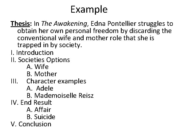 Example Thesis: In The Awakening, Edna Pontellier struggles to obtain her own personal freedom