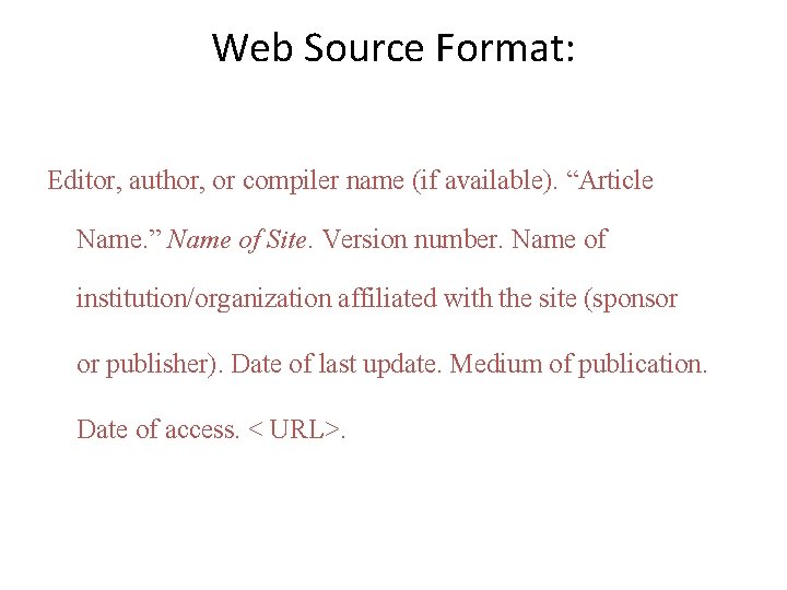 Web Source Format: Editor, author, or compiler name (if available). “Article Name. ” Name
