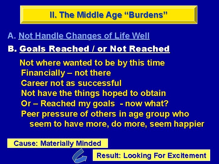 II. The Middle Age “Burdens” A. Not Handle Changes of Life Well B. Goals