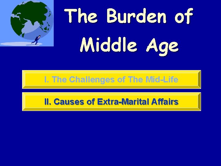 The Burden of Middle Age I. The Challenges of The Mid-Life II. Causes of