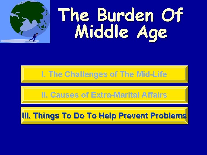 The Burden Of Middle Age I. The Challenges of The Mid-Life II. Causes of