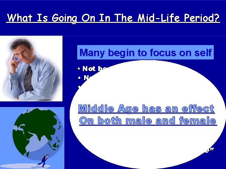 What Is Going On In The Mid-Life Period? Many begin to focus on self