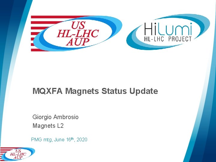 MQXFA Magnets Status Update Giorgio Ambrosio Magnets L 2 PMG mtg, June 16 th,