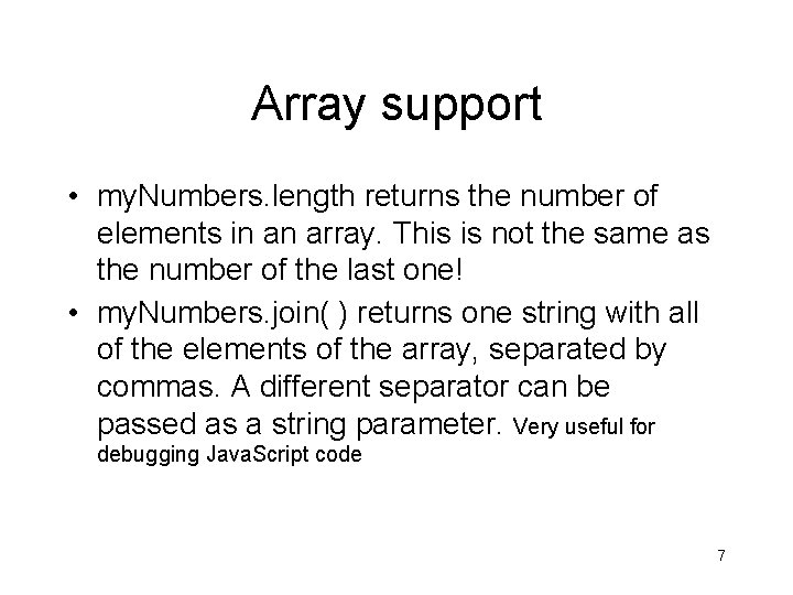 Array support • my. Numbers. length returns the number of elements in an array. Array support • my. Numbers. length returns the number of elements in an array.