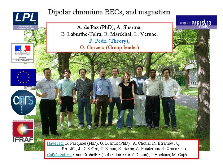 Dipolar chromium BECs, and magnetism A. de Paz (Ph. D), A. Sharma, B. Laburthe-Tolra,