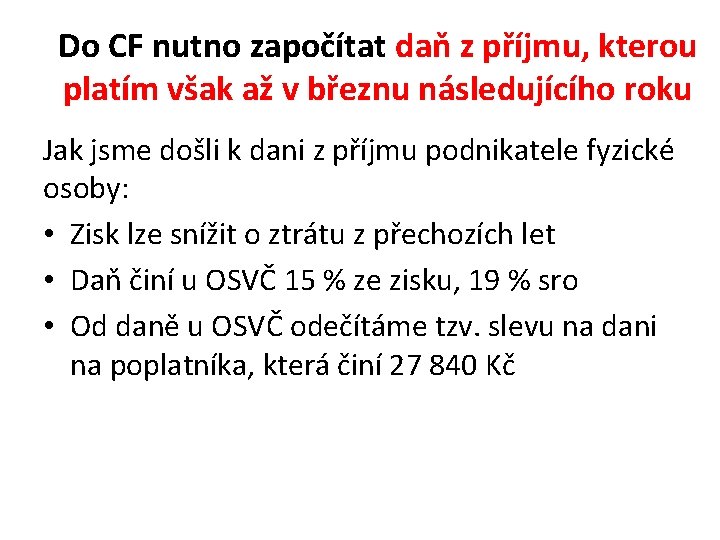Do CF nutno započítat daň z příjmu, kterou platím však až v březnu následujícího