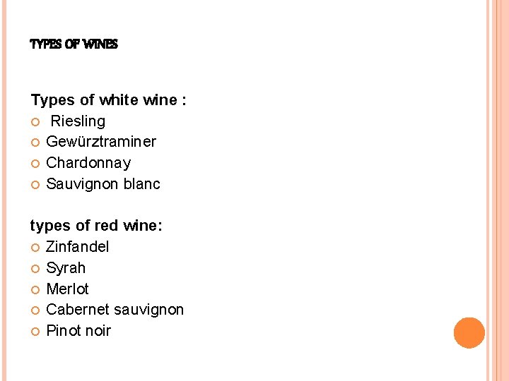 TYPES OF WINES Types of white wine : Riesling Gewürztraminer Chardonnay Sauvignon blanc types TYPES OF WINES Types of white wine : Riesling Gewürztraminer Chardonnay Sauvignon blanc types