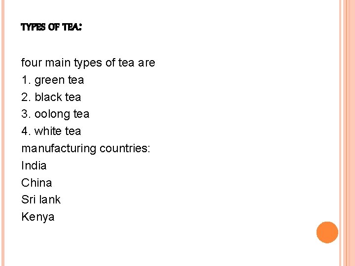 TYPES OF TEA: four main types of tea are 1. green tea 2. black TYPES OF TEA: four main types of tea are 1. green tea 2. black