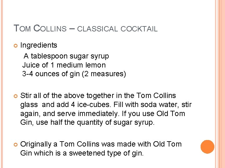 TOM COLLINS – CLASSICAL COCKTAIL Ingredients A tablespoon sugar syrup Juice of 1 medium TOM COLLINS – CLASSICAL COCKTAIL Ingredients A tablespoon sugar syrup Juice of 1 medium
