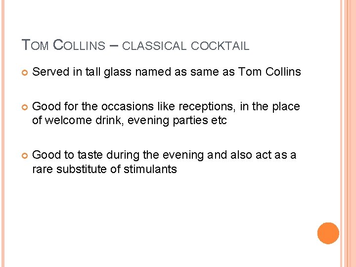 TOM COLLINS – CLASSICAL COCKTAIL Served in tall glass named as same as Tom TOM COLLINS – CLASSICAL COCKTAIL Served in tall glass named as same as Tom