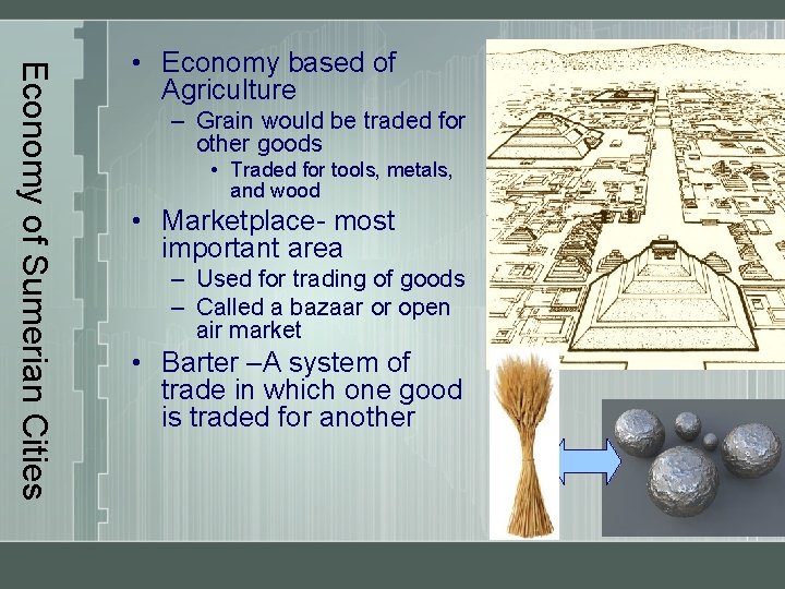 Economy of Sumerian Cities • Economy based of Agriculture – Grain would be traded