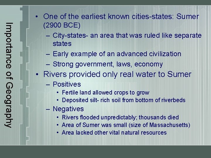  • One of the earliest known cities-states: Sumer Importance of Geography (2900 BCE)