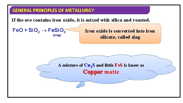 GENERAL PRINCIPLES OF METALLURGY If the ore contains iron oxide, it is mixed with