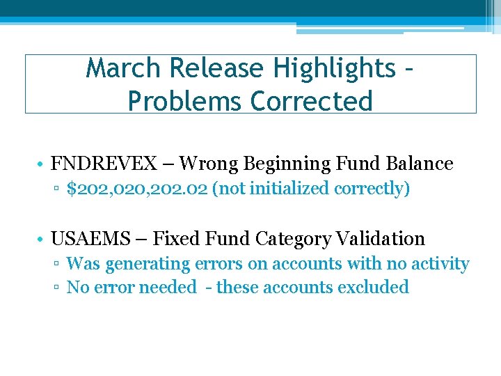 March Release Highlights – Problems Corrected • FNDREVEX – Wrong Beginning Fund Balance ▫