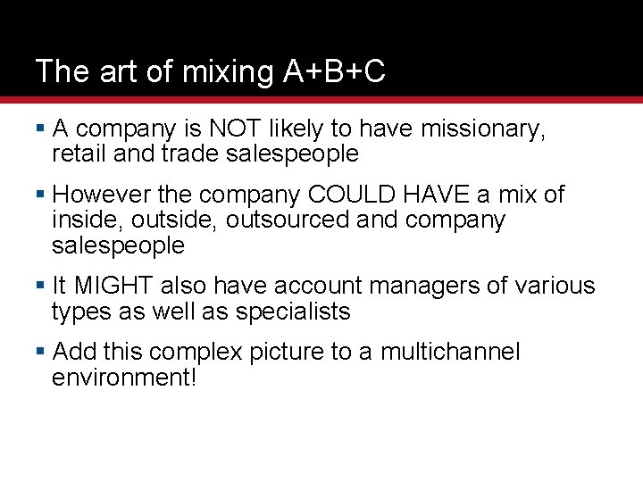 The art of mixing A+B+C § A company is NOT likely to have missionary,