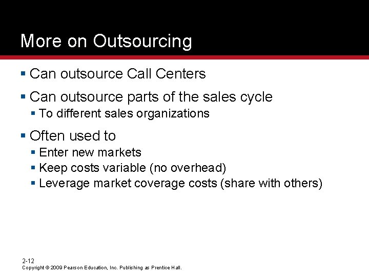 More on Outsourcing § Can outsource Call Centers § Can outsource parts of the