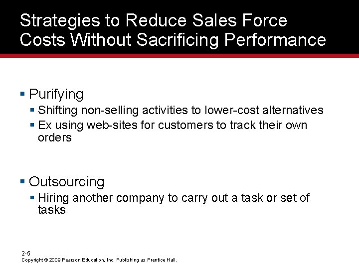 Strategies to Reduce Sales Force Costs Without Sacrificing Performance § Purifying § Shifting non-selling