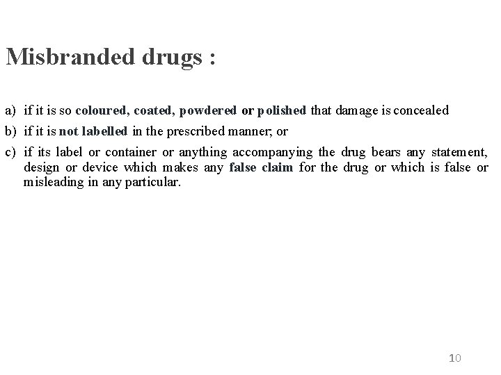 Misbranded drugs : a) if it is so coloured, coated, powdered or polished that