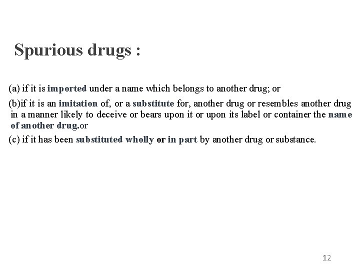 Spurious drugs : (a) if it is imported under a name which belongs to