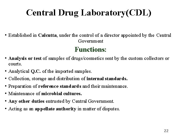 Central Drug Laboratory(CDL) • Established in Calcutta, under the control of a director appointed