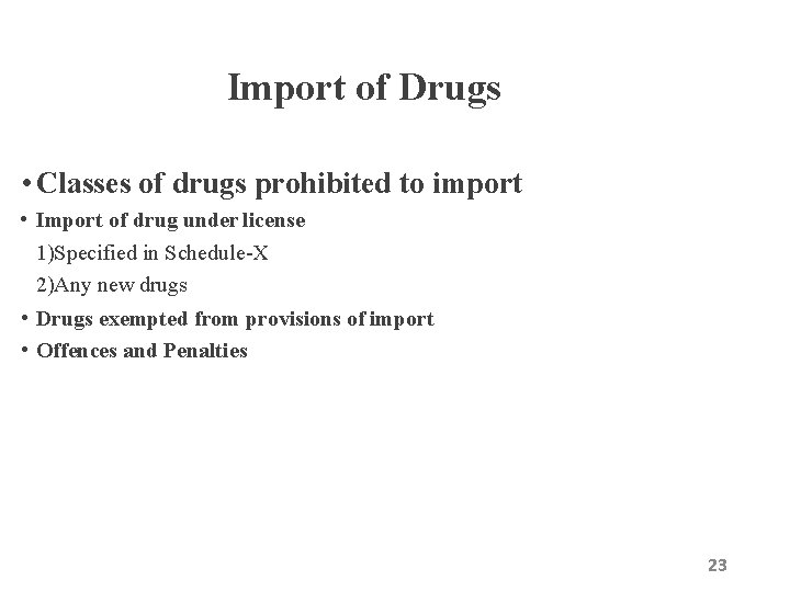 Import of Drugs • Classes of drugs prohibited to import • Import of drug