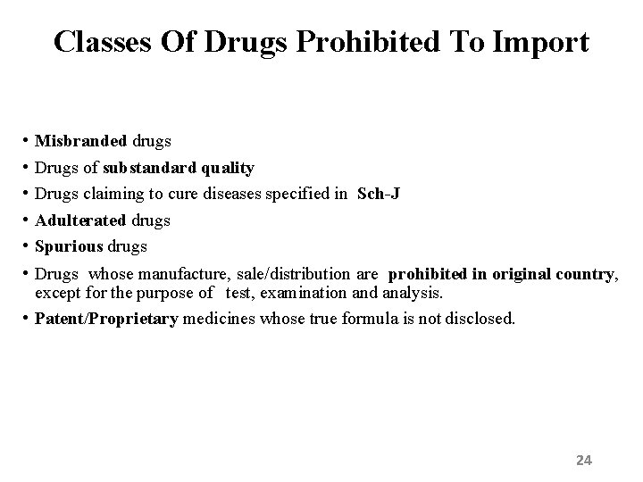 Classes Of Drugs Prohibited To Import • • • Misbranded drugs Drugs of substandard