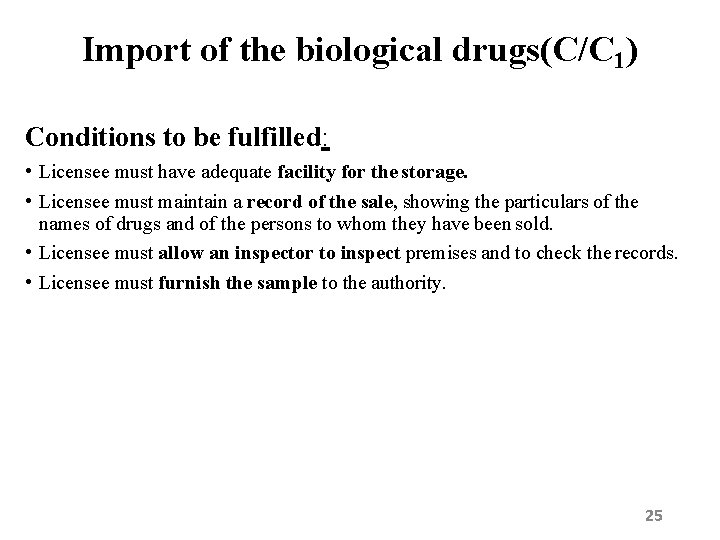 Import of the biological drugs(C/C 1) Conditions to be fulfilled: • Licensee must have