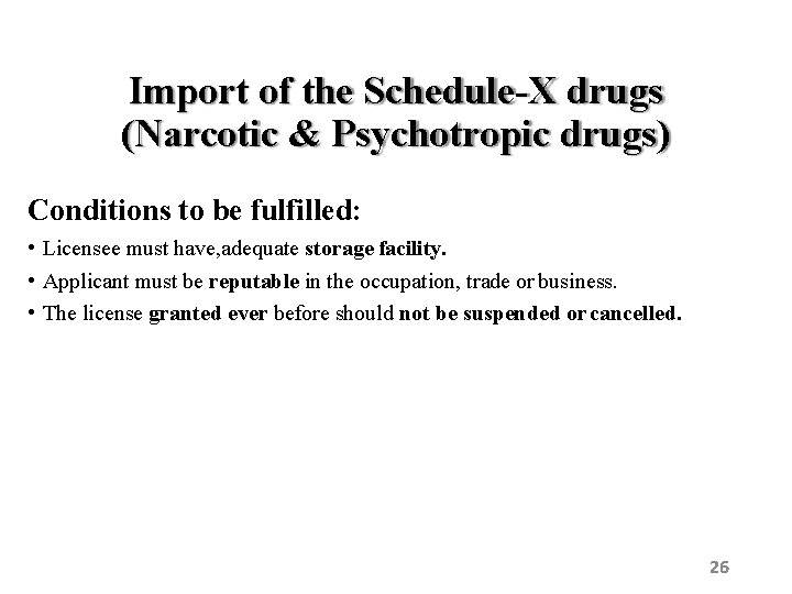Import of the Schedule-X drugs (Narcotic & Psychotropic drugs) Conditions to be fulfilled: •