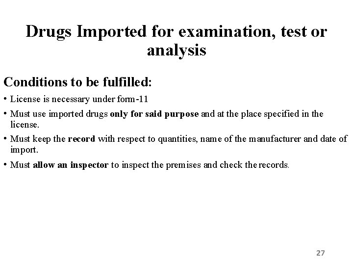 Drugs Imported for examination, test or analysis Conditions to be fulfilled: • License is