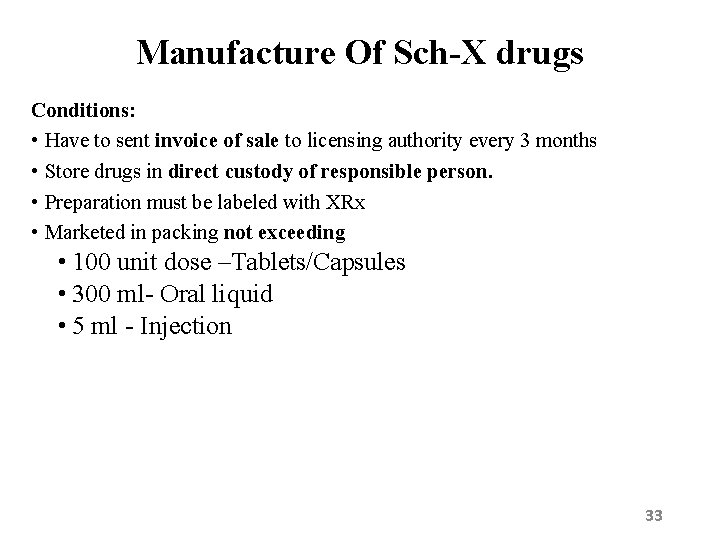 Manufacture Of Sch-X drugs Conditions: • Have to sent invoice of sale to licensing