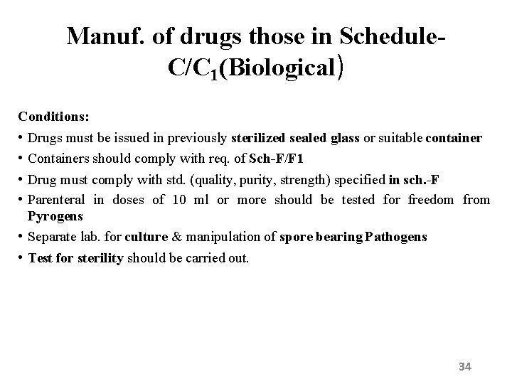 Manuf. of drugs those in Schedule. C/C 1(Biological) Conditions: • Drugs must be issued
