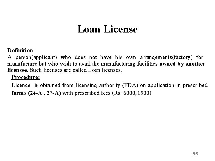 Loan License Definition: A person(applicant) who does not have his own arrangements(factory) for manufacture