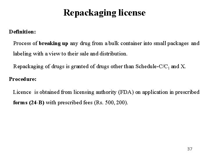 Repackaging license Definition: Process of breaking up any drug from a bulk container into